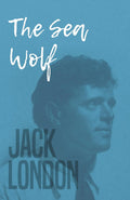 The Sea Wolf by Jack London: A Gripping Tale of Survival