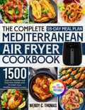 The Complete Mediterranean Air Fryer Cookbook - 1500 Days of Flavor