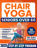 Chair Yoga for Seniors Over 60 - 10 Minutes a Day to Reclaim Mobility
