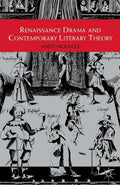 Renaissance Drama and Contemporary Literary Theory Insights