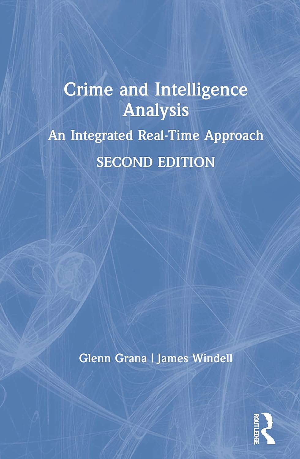 Crime and Intelligence Analysis by Glenn Grana: A Comprehensive Guide