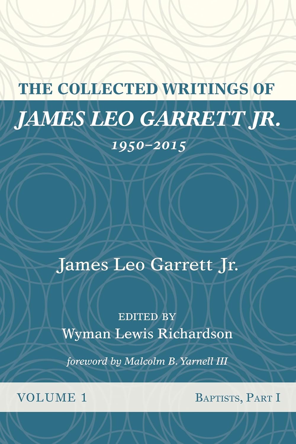 The Collected Writings of James Leo Garrett Jr. on Baptists