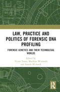 Law, Practice and Politics of Forensic DNA Profiling - Scholarly