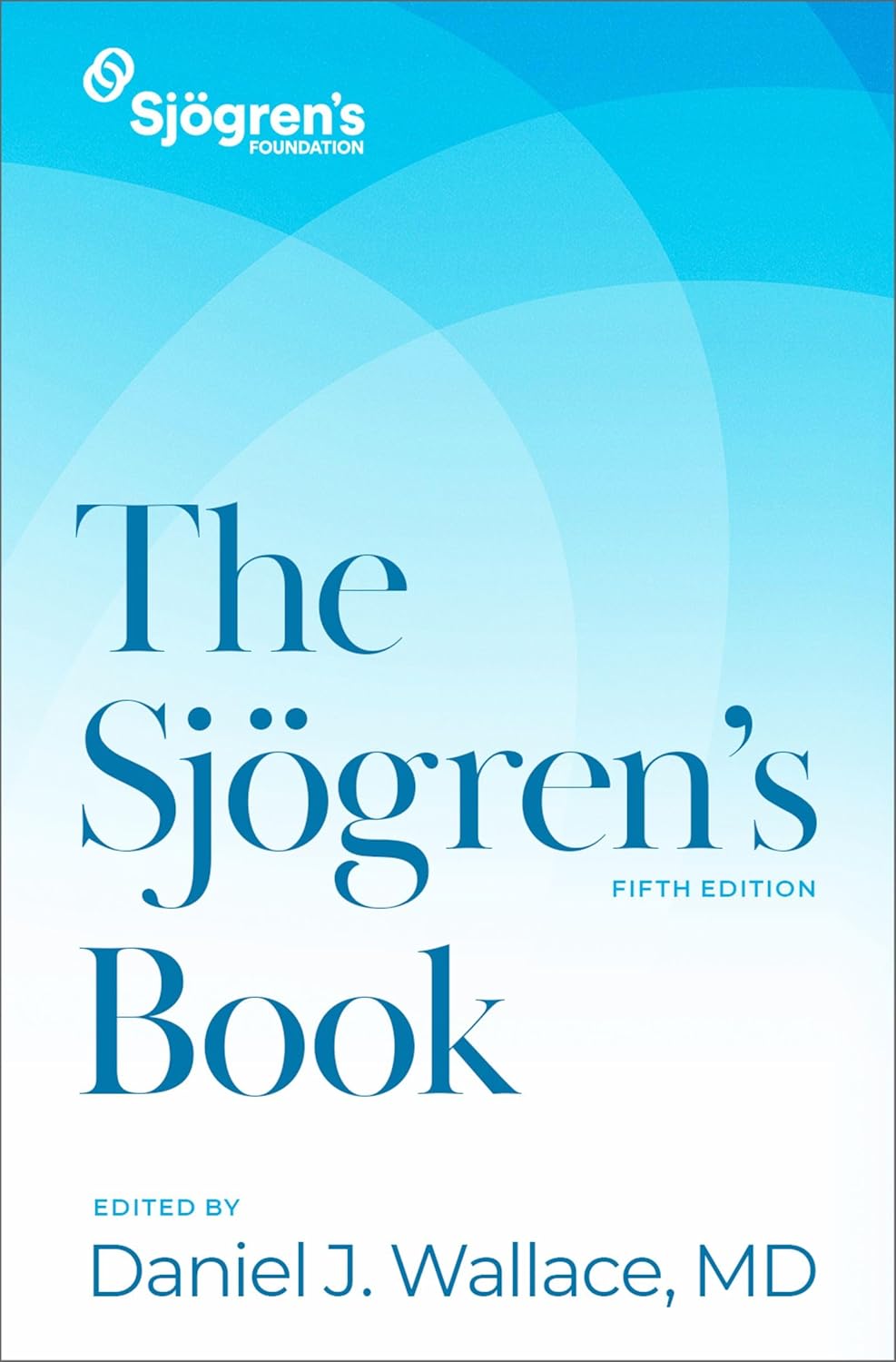 The Sjogren's Book: Comprehensive Guide for Patients and Caregivers