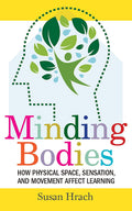 Minding Bodies: How Physical Space, Sensation, and Movement Affect