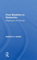 From Brezhnev To Gorbachev: Infighting In The Kremlin Explained
