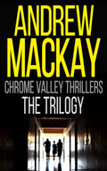 Chrome Valley Thrillers Books 1 - 3 - Gritty Psychological Set