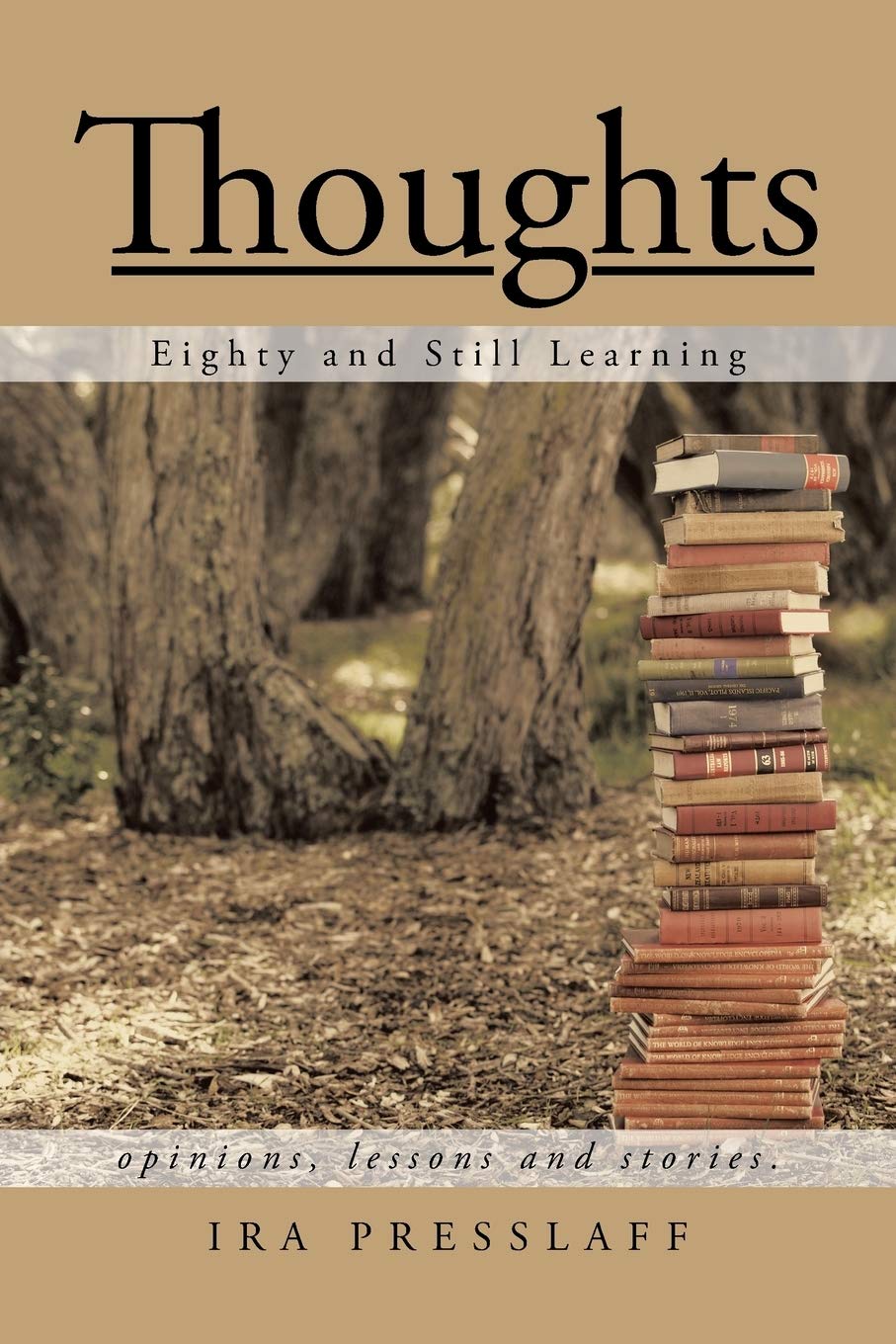 Thoughts: Eighty and Still Learning by Ira Presslaff Review