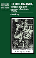 The Chief Governors: Reform Government in Tudor Ireland 1536-1588