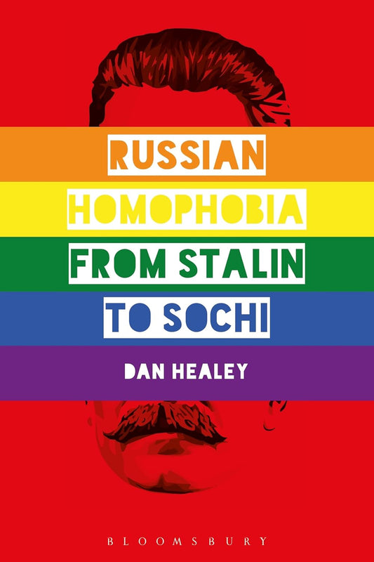 Russian Homophobia from Stalin to Sochi: A Comprehensive Study