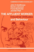 The Affluent Worker: Industrial Attitudes and Behaviour - Classic