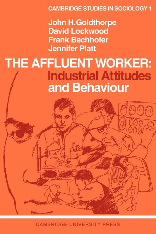 The Affluent Worker: Industrial Attitudes and Behaviour Review