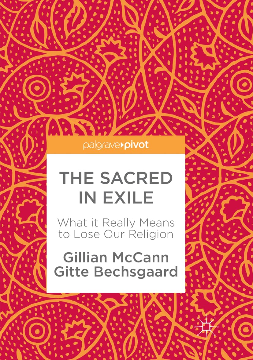 The Sacred in Exile: Understanding the Loss of Our Religion