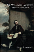 Sir William Hamilton: Envoy Extraordinary - Engaging Historical