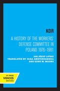 KOR: A History of the Workers' Defense Committee in Poland 1976-1981