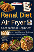 Renal Diet Air Fryer Cookbook for Beginners - Kidney-Friendly Meals