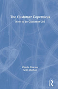 The Customer Copernicus: A Revolutionary Approach to Business