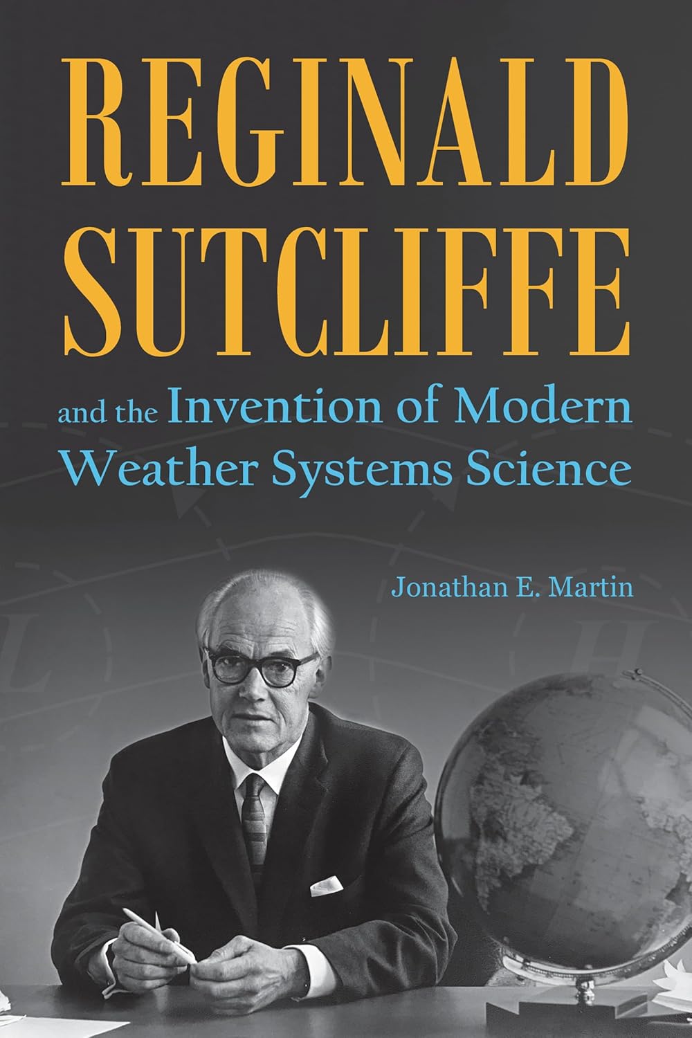 Reginald Sutcliffe and the Invention of Modern Weather Systems