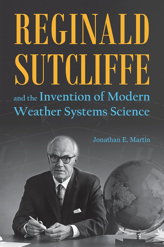 Reginald Sutcliffe and the Invention of Modern Weather Systems