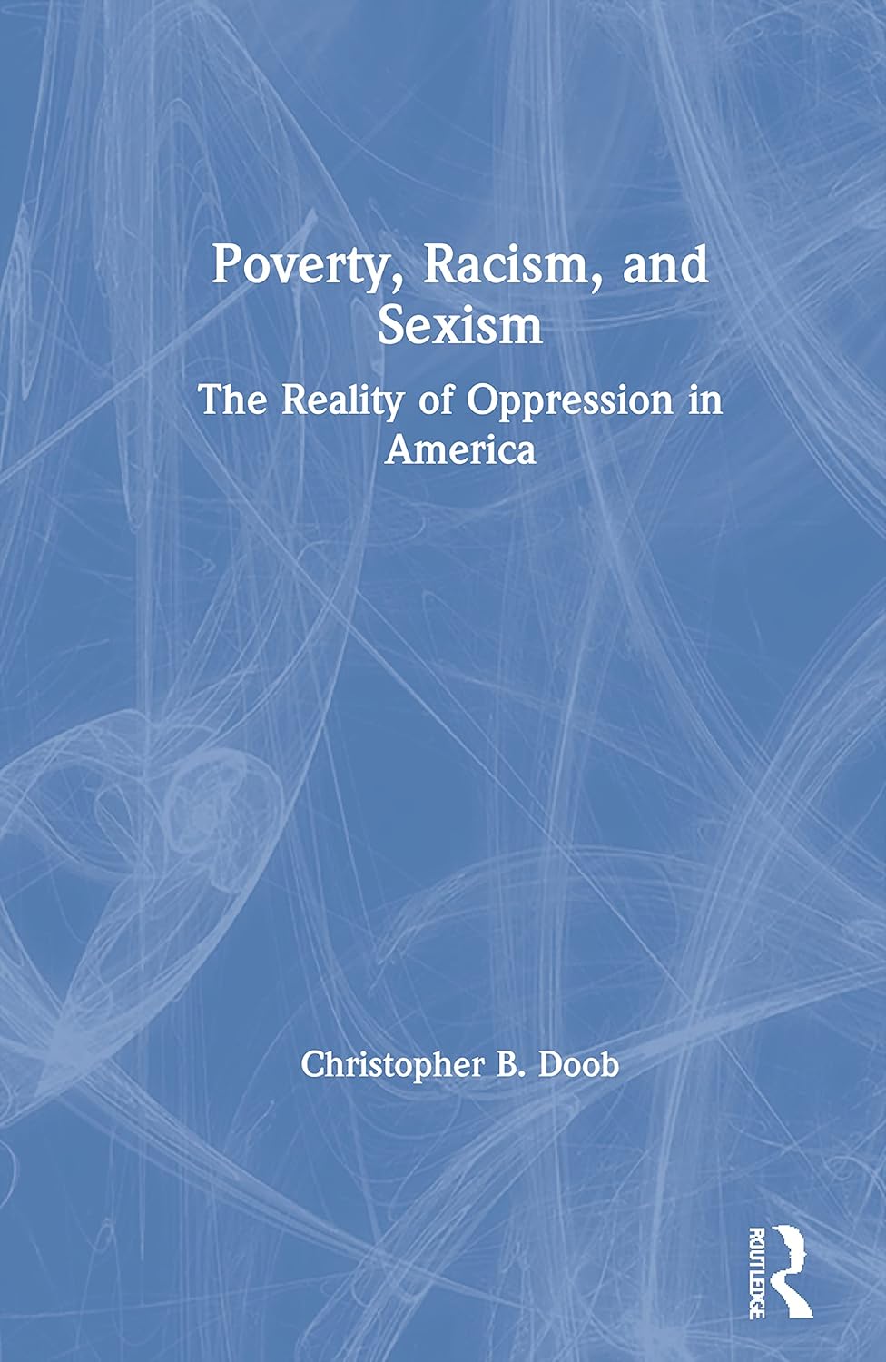 Poverty, Racism, and Sexism: A Comprehensive Analysis of Inequality