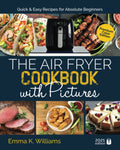 Quick & Easy Air Fryer Recipes | Full Color Cookbook