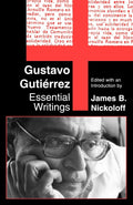 Gustavo Gutierrez: Essential Writings - Definitive Liberation Theology