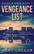 Vengeance List (Foley & Rose) - Gritty Australian Crime Thriller