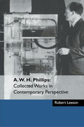A. W. H. Phillips: Collected Works in Contemporary Perspective Review
