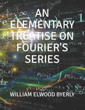 An Elementary Treatise on Fourier's Series - Classic Mathematical