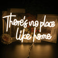 Theres No Place Like Home Neon Sign - Warm White LED Wall Light