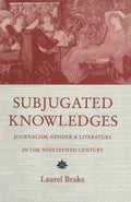 Subjugated Knowledges: Journalism, Gender and Literature in