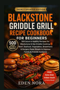 Blackstone Griddle Grill Recipe Cookbook for Beginners - 500 Recipes
