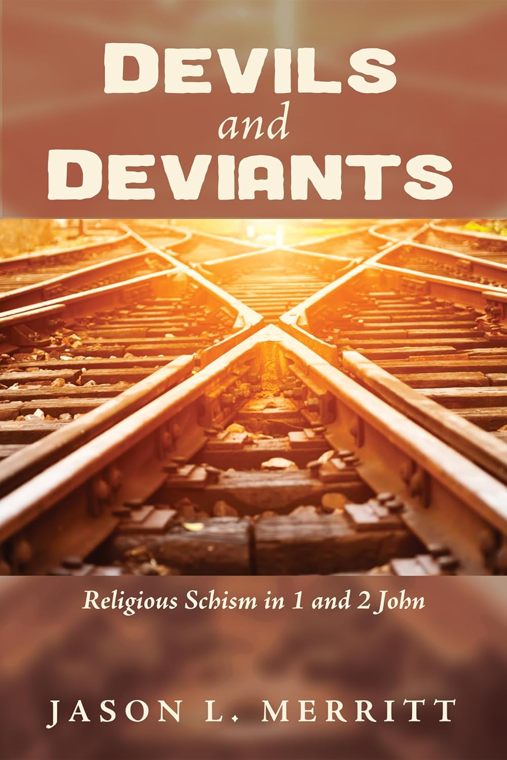 Devils and Deviants: Religious Schism in 1 and 2 John Explained