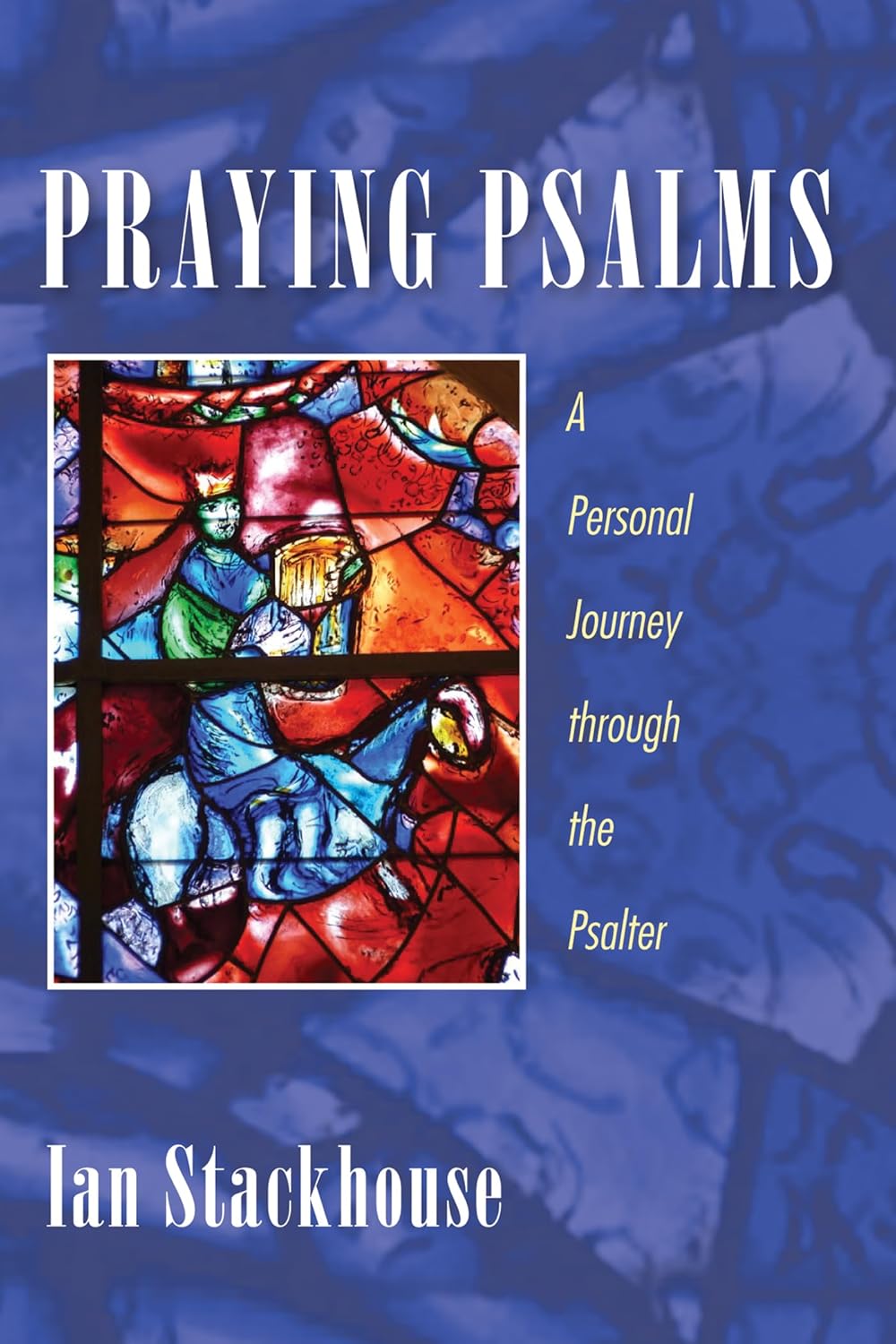 Praying Psalms: A Personal Journey Through the Psalter Review