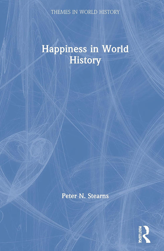 Happiness in World History: Exploring Themes and Perspectives