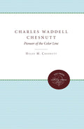Charles Waddell Chesnutt: Pioneer of the Color Line - Scholarly