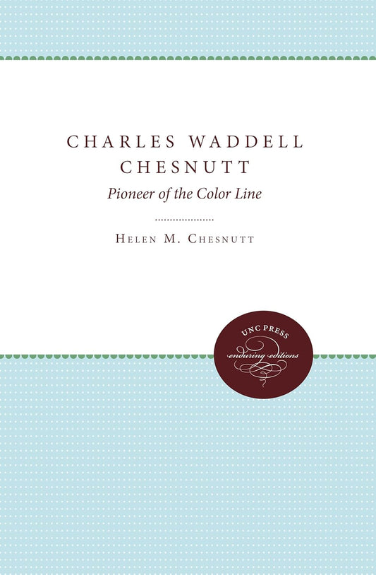 Charles Waddell Chesnutt: Pioneer of the Color Line Review