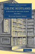 Celtic Scotland: A History of Ancient Alban - Scholarly Historical