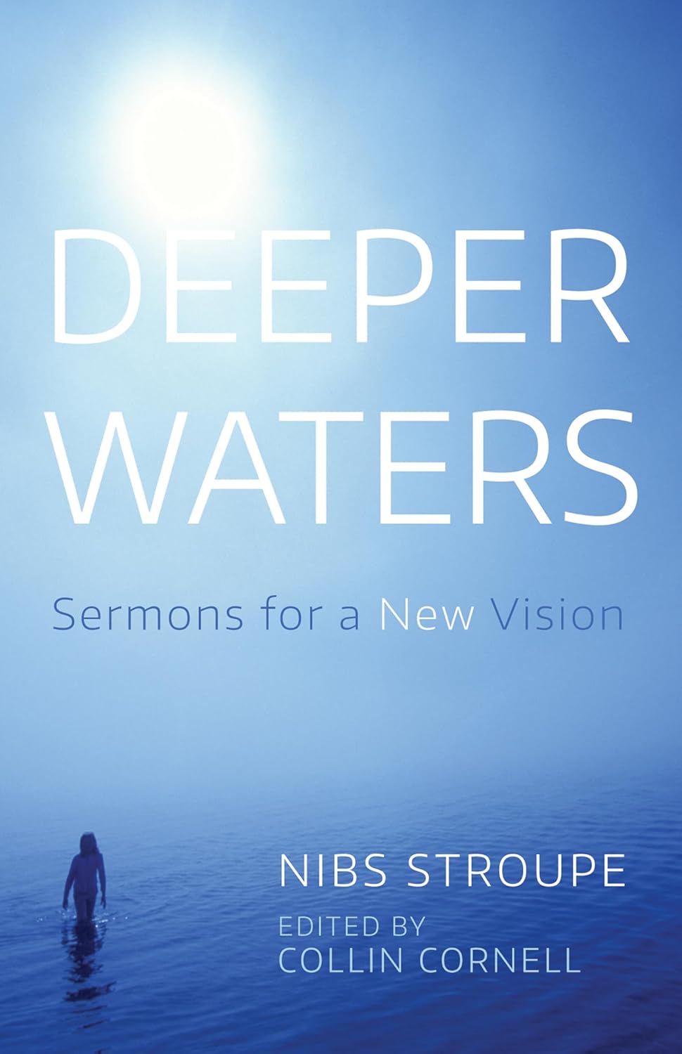 Deeper Waters: Sermons for a New Vision by Nibs Stroupe
