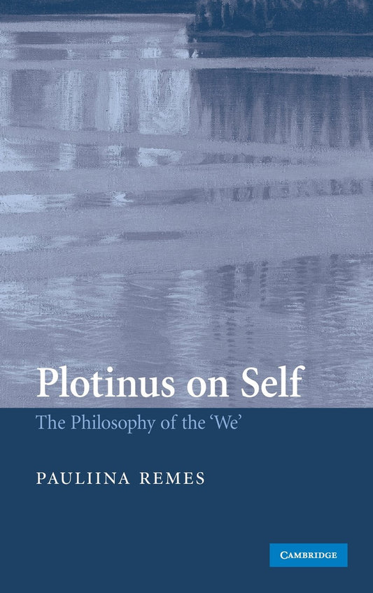 Plotinus on Self: The Philosophy of the 'We' by Pauliina Remes