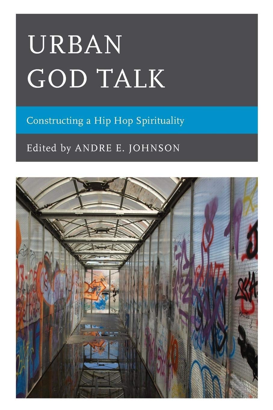 Urban God Talk: Constructing a Hip Hop Spirituality Review