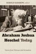 Abraham Joshua Heschel Today: Voices from Warsaw and Jerusalem Review