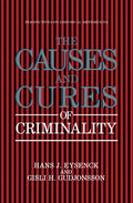 The Causes and Cures of Criminality - Psychological of Causes