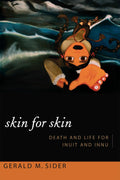 Skin for Skin: Death and Life for Inuit and Innu - Ethnographic