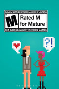 Rated M for Mature: Sex and Sexuality in Video Games - Scholarly