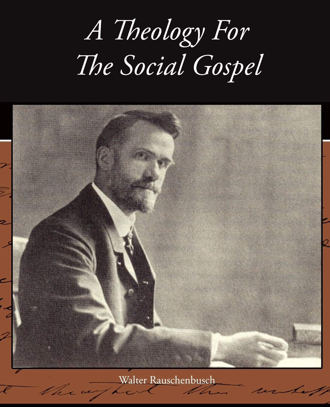 A Theology for the Social Gospel: Understanding Rauschenbusch's Vision