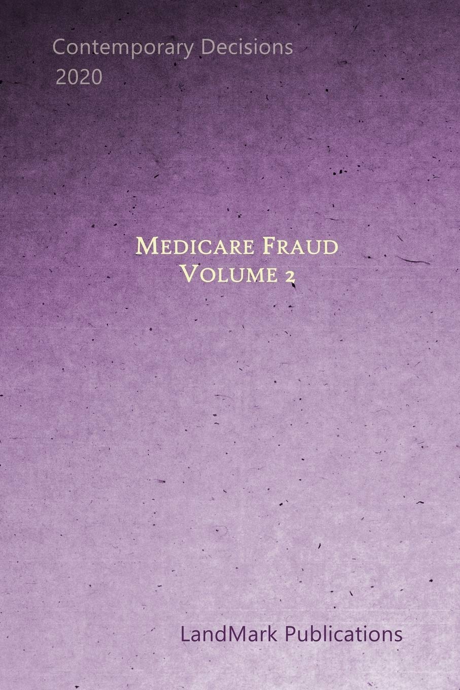 Medicare Fraud: Volume 2 - A Comprehensive Guide to Understanding