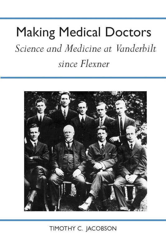 Making Medical Doctors: Science and Medicine at Vanderbilt University