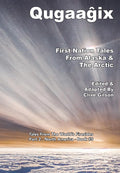 Qugaagix First Nation Tales From Alaska & The Arctic - Folk Tales