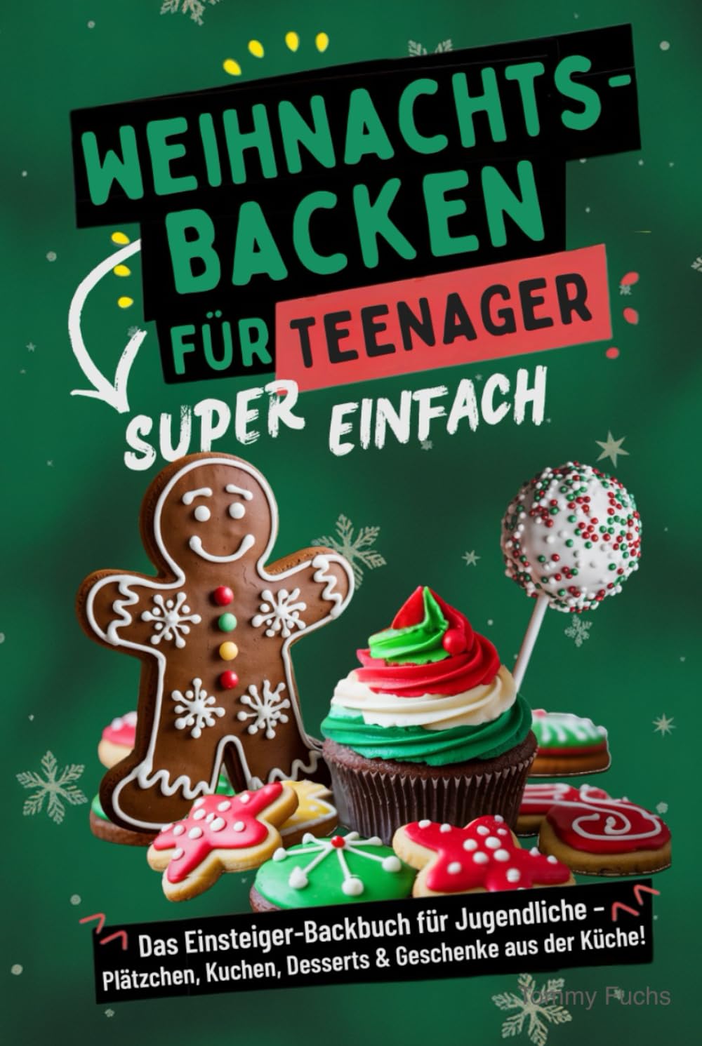 Weihnachtsbacken fur Teenager: Einsteiger-Backbuch fur Jugendliche